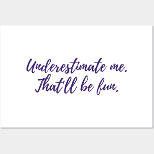 Underestimate Me Posters and Art